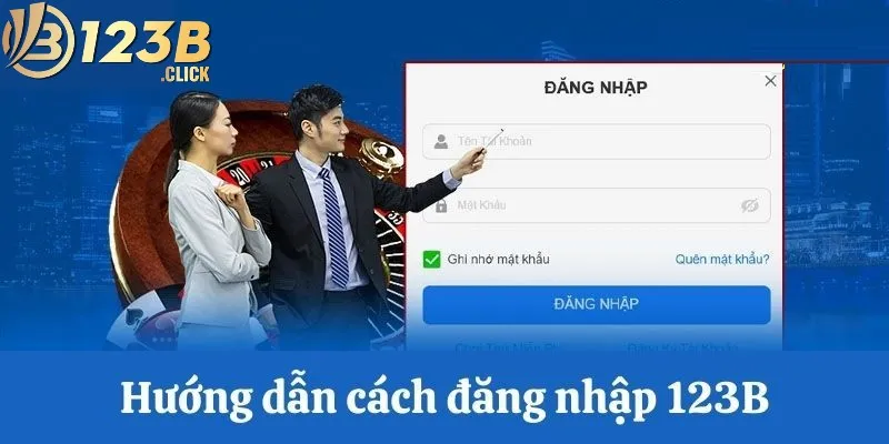 Đăng nhập 123B - Hướng dẫn chi tiết cho các thành viên 1 Điền đầy đủ và chính xác khi đăng nhập 123B