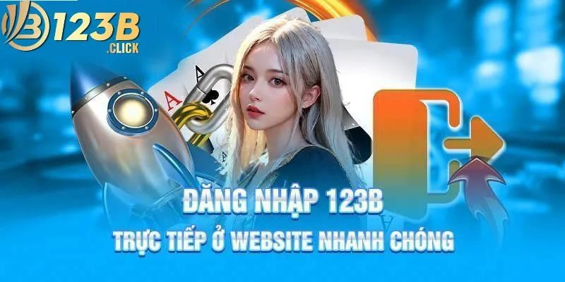 Đăng nhập 123B - Hướng dẫn chi tiết cho các thành viên 2 Bạn nên chọn đăng nhập tài khoản để tham gia game