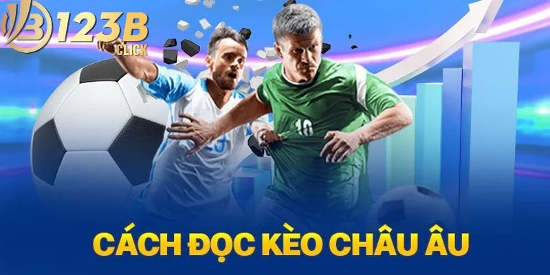 Kèo châu Âu - Tìm hiểu khái niệm, cách đọc kèo chi tiết nhất 3 Kèo Châu Âu 123B