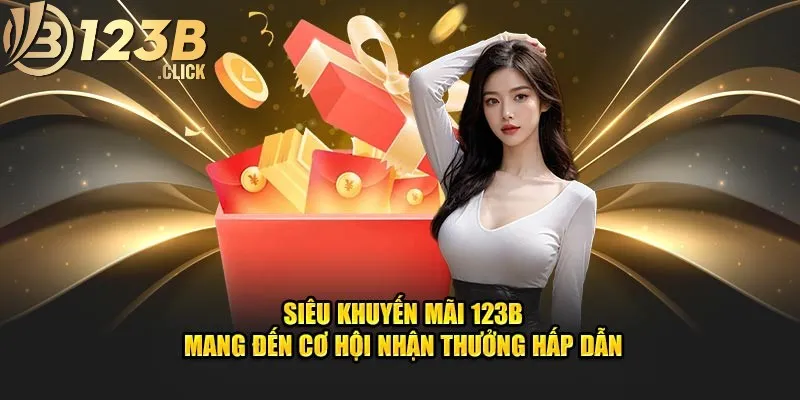 Khuyến mãi 123B cập nhật chi tiết, mới nhất năm 2025 1 Khuyến mãi 123B nạp đầu hấp dẫn lên đến 100%